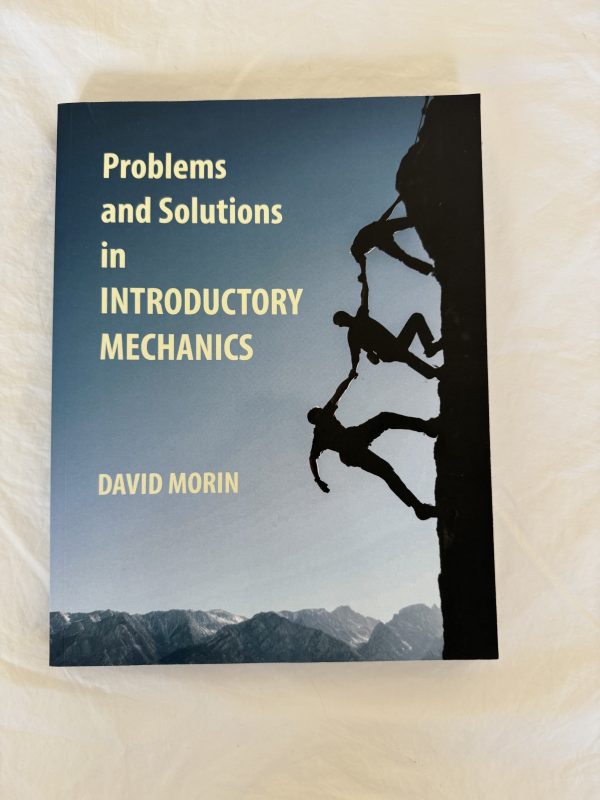 Problems and Solutions in Introductory Mechanics by David Morin